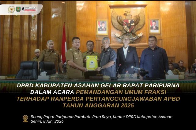 RAPAT PARIPURNA PEMANDANGAN UMUM FRAKSI–FRAKSI TERHADAP RANPERDA TENTANG PERTANGGUNGJAWABAN PELAKSANAAN APBD KABUPATEN ASAHAN T.A. 2025